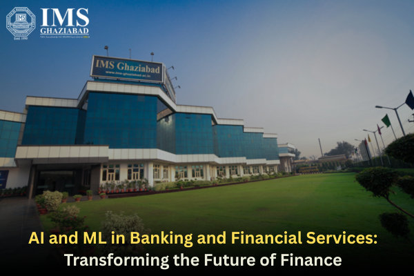 AI and ML in Banking and Financial Services: Transforming the Future of Finance